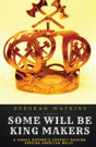 Some Will Be King Makers - Preview