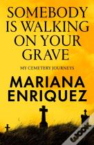 Somebody Is Walking On Your Grave
