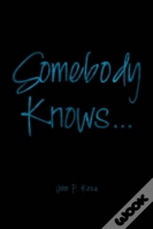 Somebody Knows...