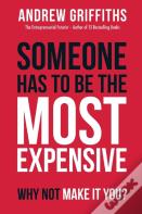 Someone Has To Be The Most Expensive, Why Not Make It You?