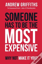 Someone Has To Be The Most Expensive, Why Not Make It You?