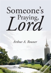 Someone'S Praying, Lord