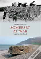 Somerset At War Through Time