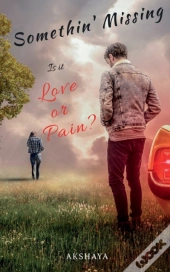 Somethin' Missing Is It Love Or Pain?