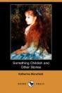 Something Childish And Other Stories (Dodo Press) - Preview