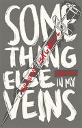 Something Else In My Veins