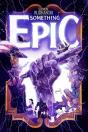 Something Epic Volume 1 - Preview