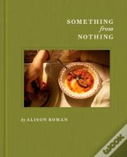 Something From Nothing: A Cookbook