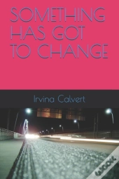 Something Has Got To Change