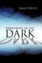 Something In The Dark - Preview