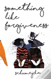 Something Like Forgiveness