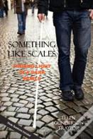 Something Like Scales - Finding Light In A Dark World
