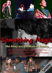 Something Magic -- Mel Atkey And The Musical Theatre