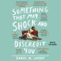 Something That May Shock And Discredit You - Preview