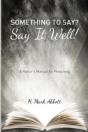 Something To Say? Say It Well!: A Pastor'S Manual For Preaching - Preview