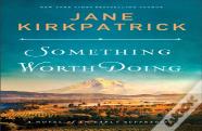 Something Worth Doing Â€“ A Novel Of An Early Suffragist