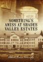 Something'S Amiss At Shades Valley Estates - Preview