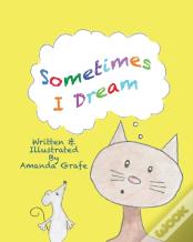 Sometimes I Dream