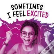 Sometimes I Feel Excited