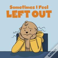 Sometimes I Feel Left Out