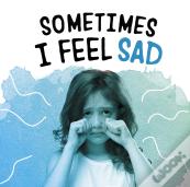 Sometimes I Feel Sad