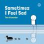 Sometimes I Feel Sad - Preview