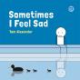 Sometimes I Feel Sad - Preview