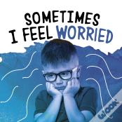 Sometimes I Feel Worried