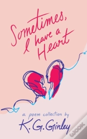 Sometimes, I Have A Heart