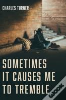 Sometimes It Causes Me To Tremble