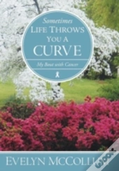 Sometimes Life Throws You A Curve: My Bout With Cancer
