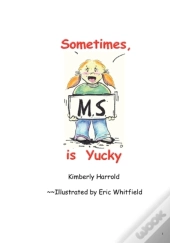 Sometimes M.S. Is Yucky