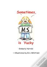Sometimes M.S. Is Yucky
