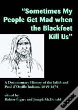"Sometimes My People Get Mad When The Blackfeet Kill Us"