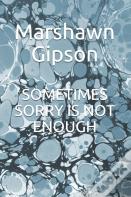 Sometimes Sorry Is Not Enough
