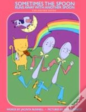 Sometimes The Spoon Runs Away With Anoth