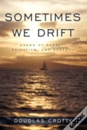 Sometimes We Drift: Poems Of Regret,
