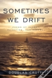 Sometimes We Drift: Poems Of Regret,