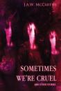 Sometime'S We'Re Cruel And Other Stories - Preview