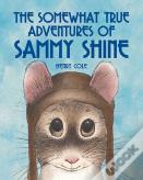 Somewhat True Adventures Of Sammy Shine