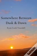 Somewhere Between Dusk & Dawn