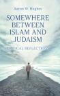 Somewhere Between Islam And Judaism - Preview