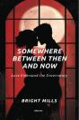 Somewhere Between Then And Now | Love Embraced The Uncertainty - Preview