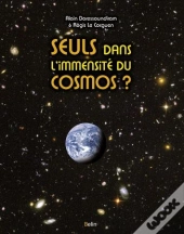 Sommes-Nous Seuls Dans L'Immensité Du Cosmos ?