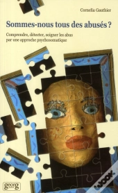 Sommes Nous Tous Des Abusés? ; L'Expérience D'Une Thérapeute
