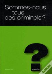 Sommes-Nous Tous Des Criminels ? T.14