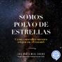 Somos Polvo De Estrellas - Preview