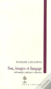 Son, Images Et Langage ; Anthropologie, Esthétique Et Subversion