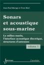 Sonars Et Acoustique Sous-Marine - Volume 1 : Le Milieu Marin, L'Interface Acoustique Électrique, Structures D'Antennes - Preview