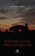 Sonhar e Lutar para Conquistar